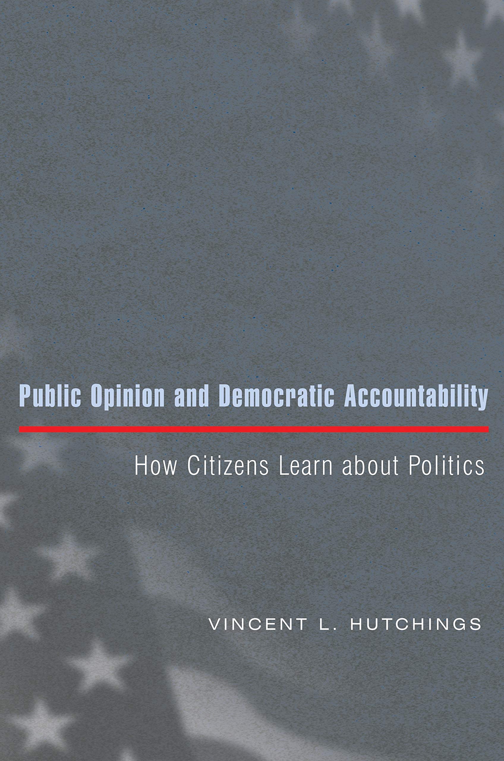 Public Opinion and Democratic Accountability: How Citizens Learn About Politics Politics & History