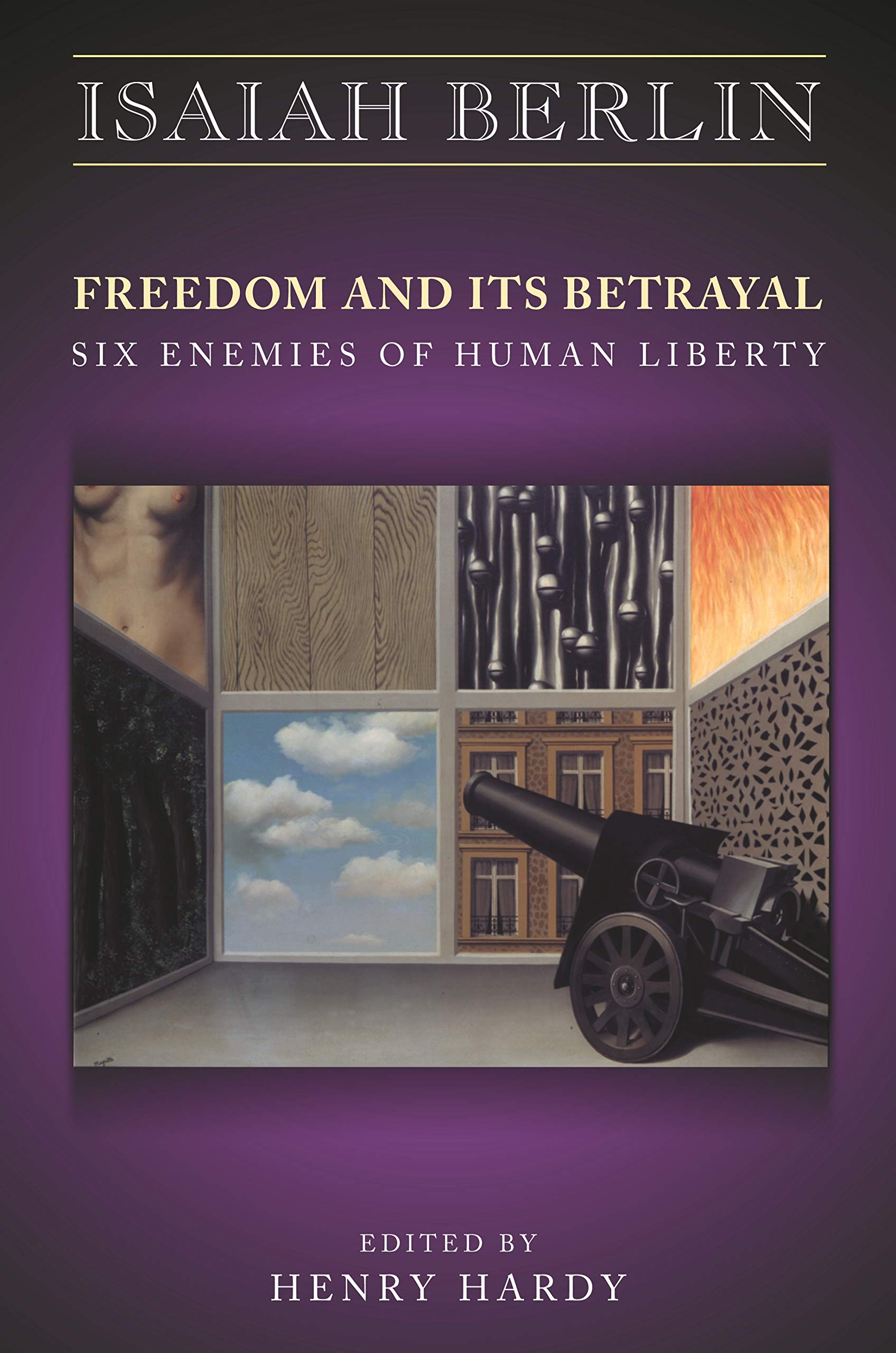 Freedom and Its Betrayal: Six Enemies of Human Liberty Philosophy