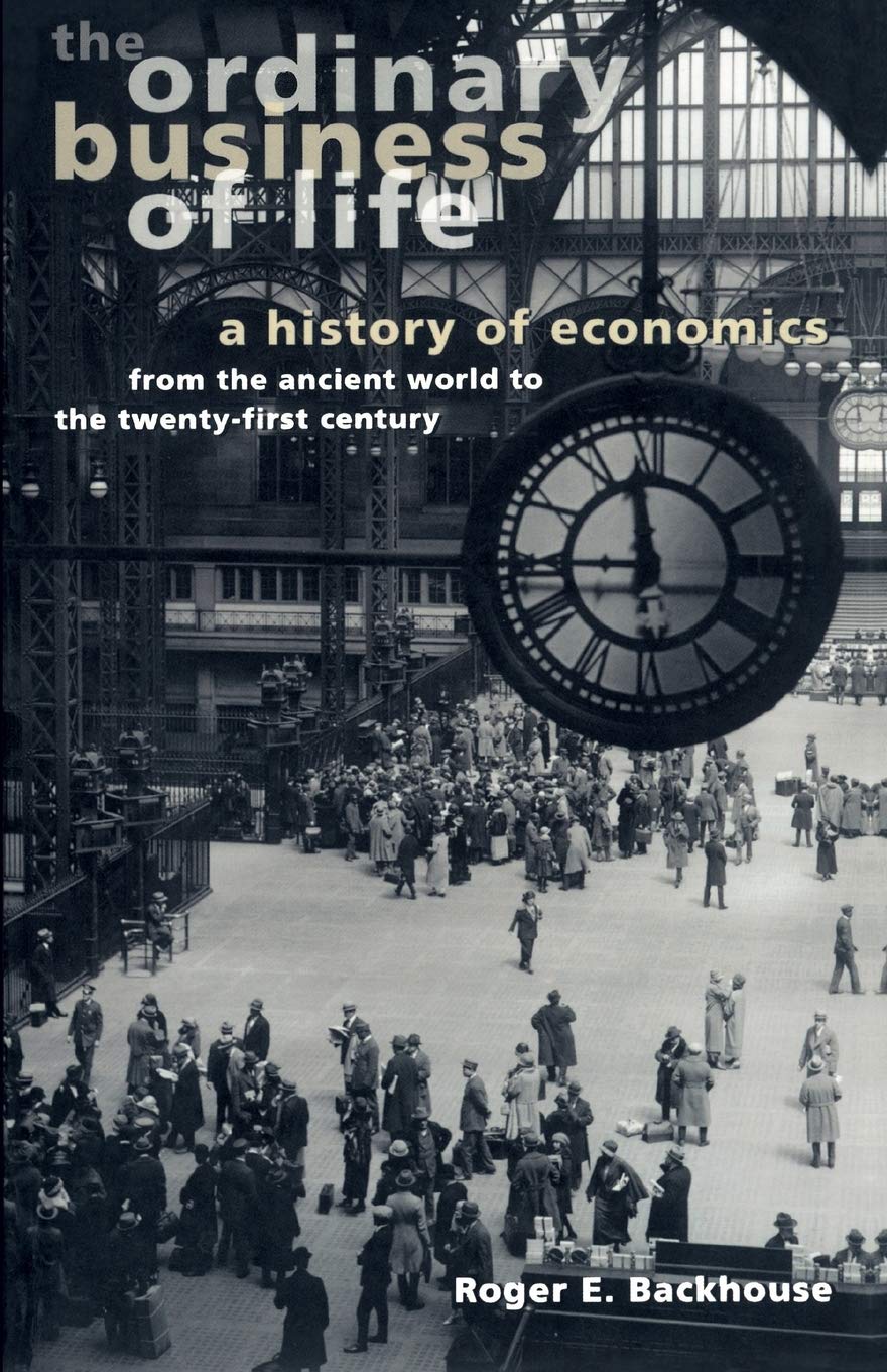 The Ordinary Business of Life: A History of Economics from the Ancient World to the Twenty-First Century Business, Finance & Career