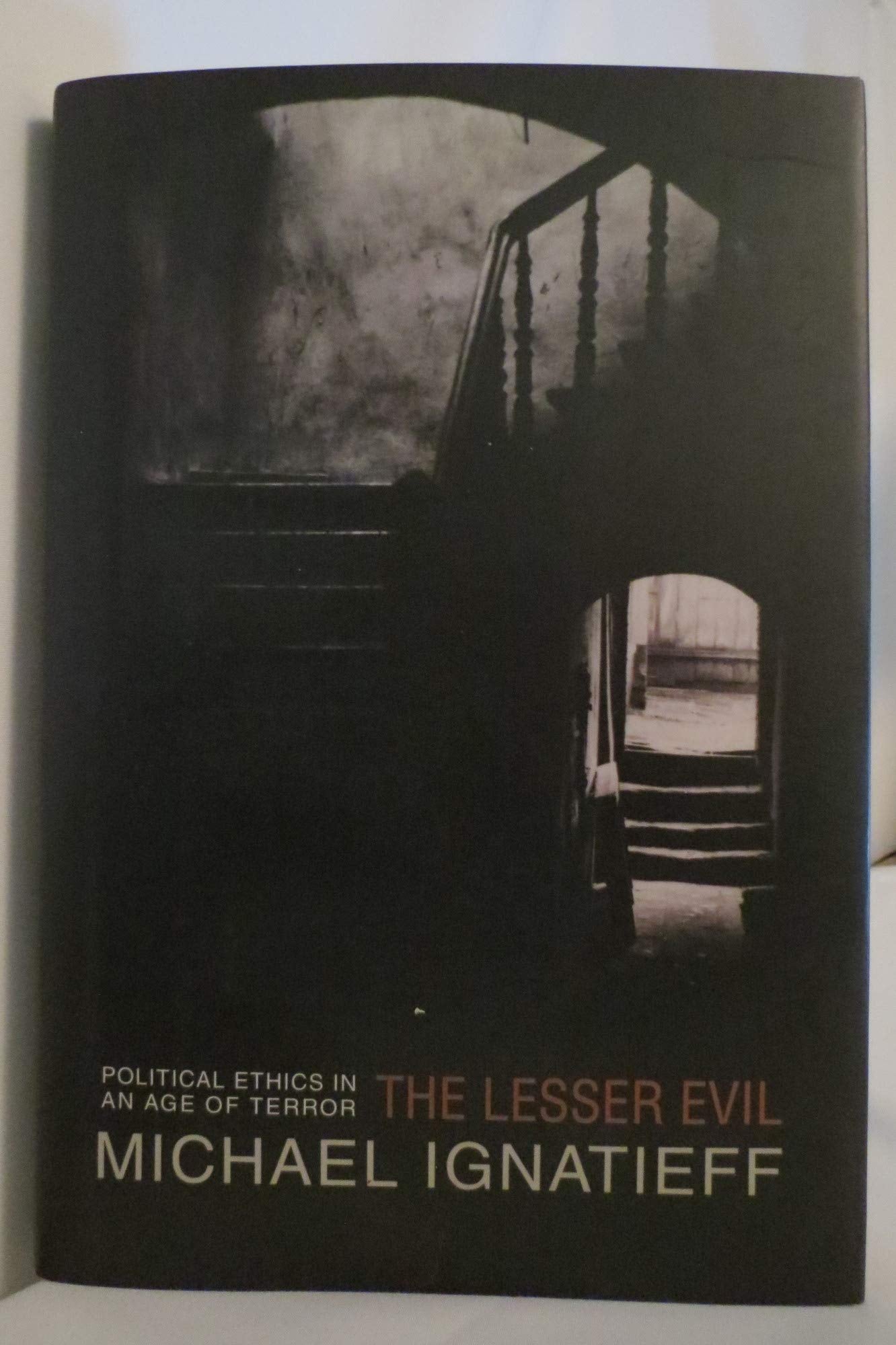 The Lesser Evil: Political Ethics in an Age of Terror book