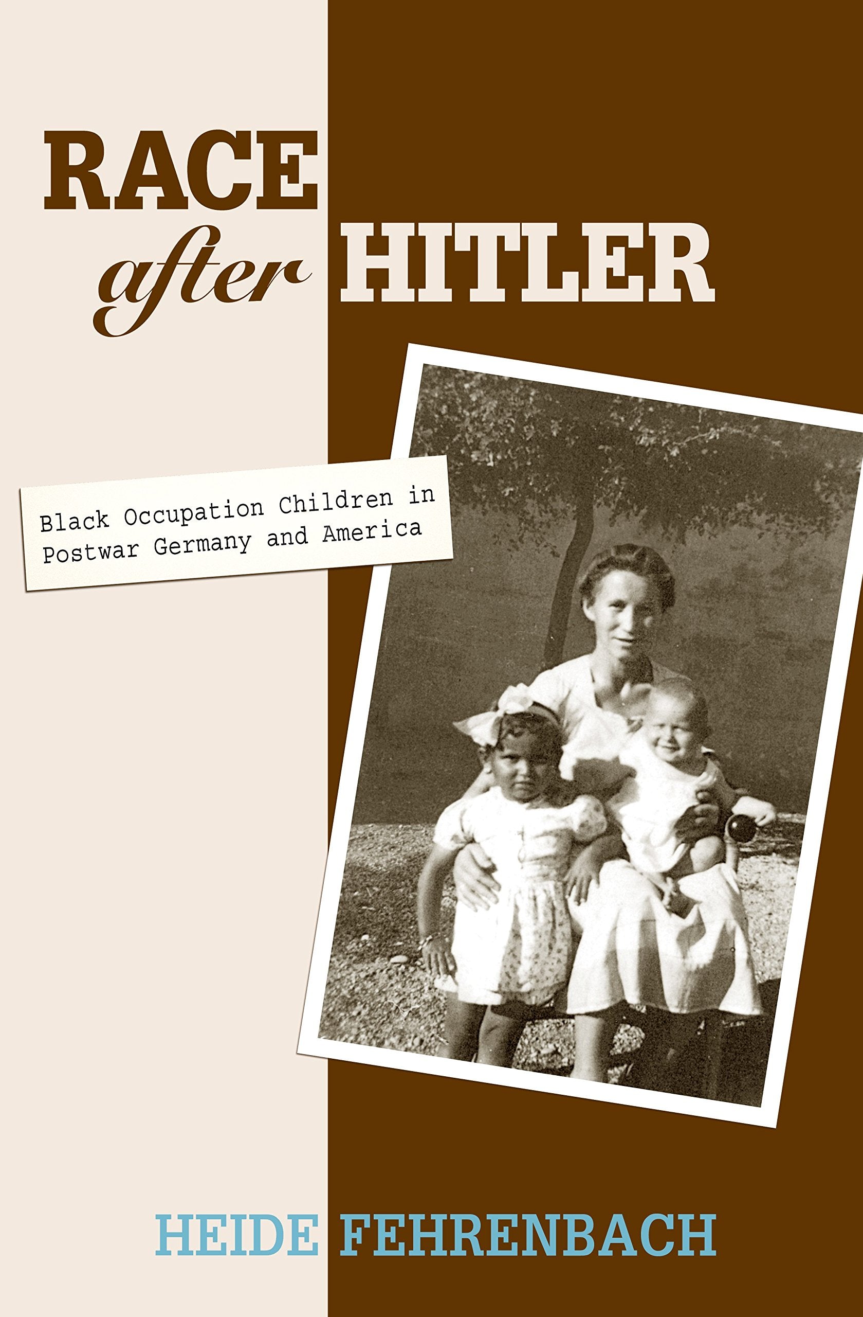 Race After Hitler: Black Occupation Children In Postwar Germany And America Books