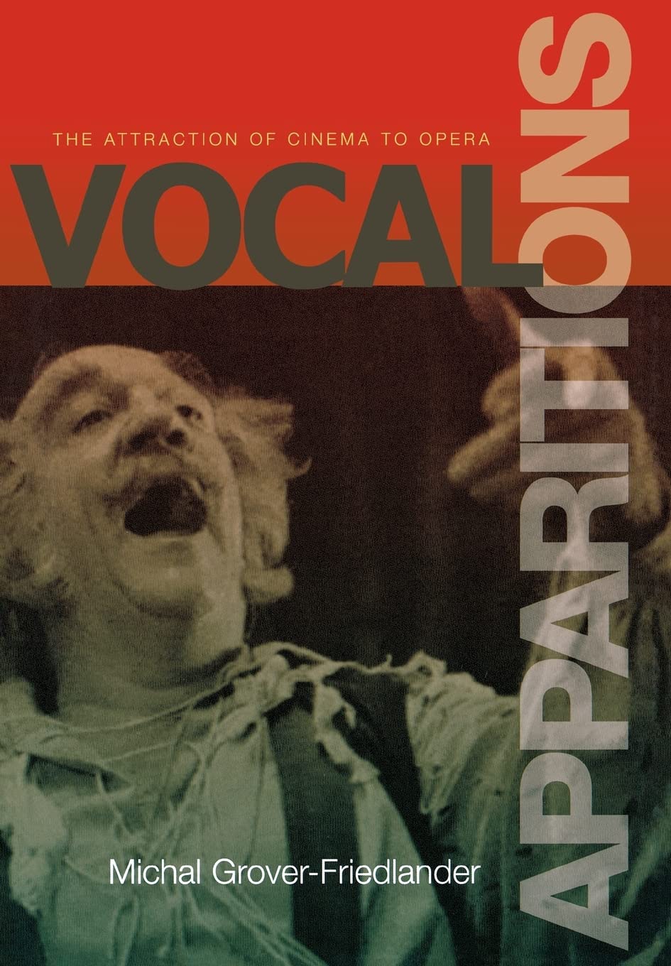 Vocal Apparitions: The Attraction Of Cinema To Opera (PRINCETON STUDIES IN OPERA) Film, Art & Culture