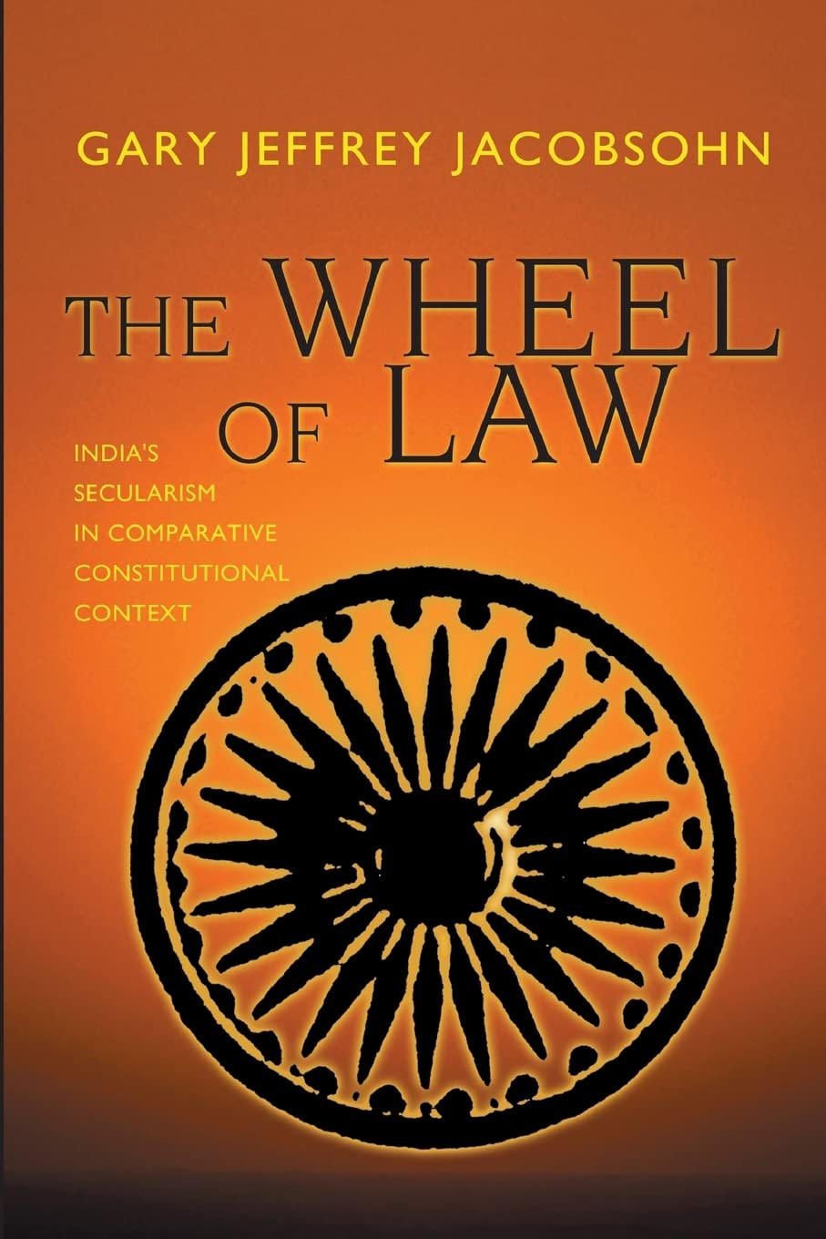The Wheel of Law: India's Secularism in Comparative Constitutional Context book