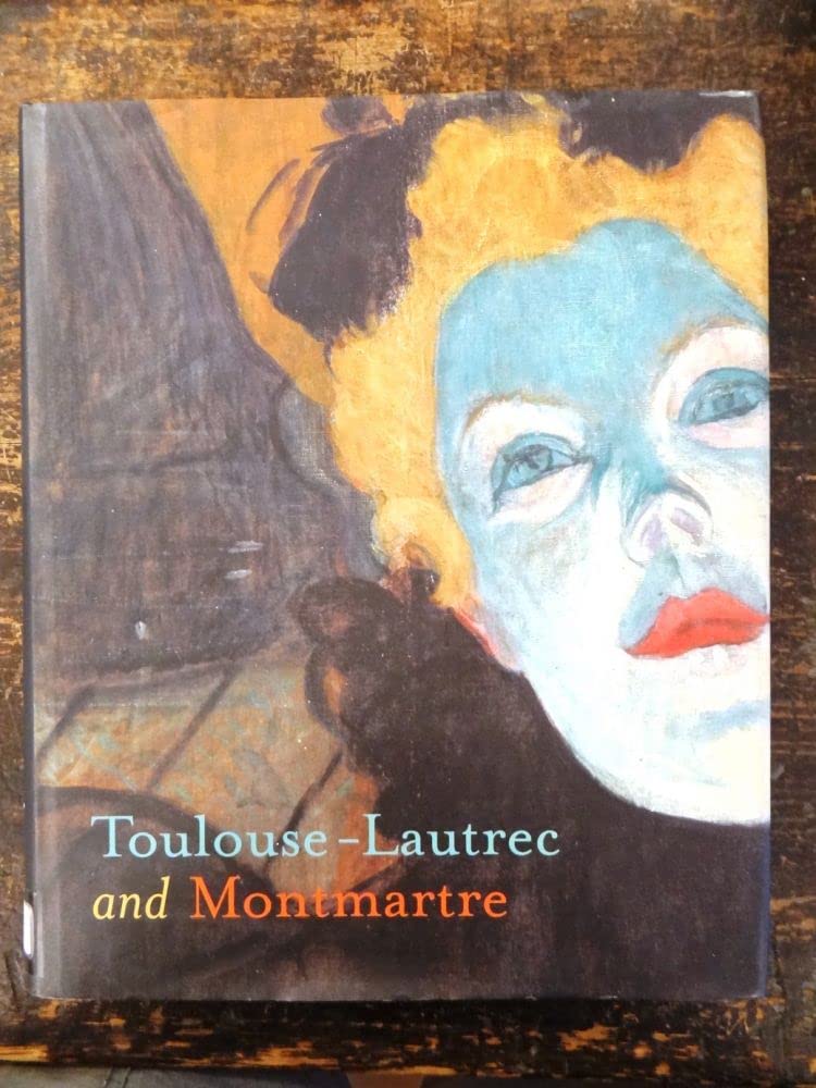Toulouse-Lautrec And Montmartre book