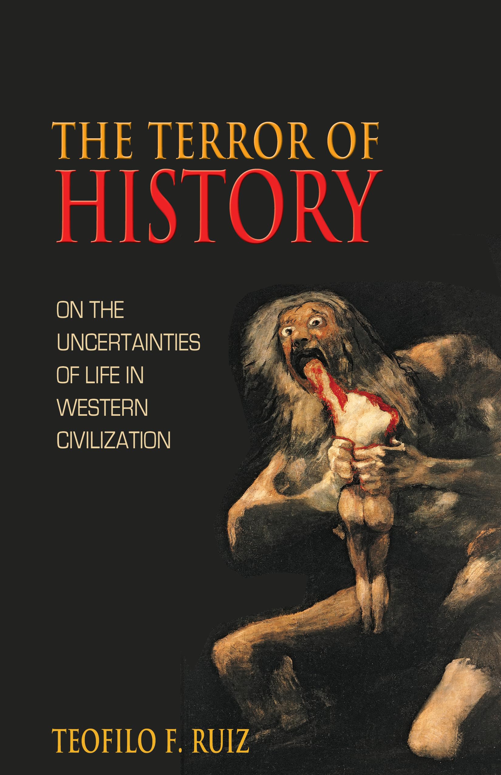 The Terror of History: On the Uncertainties of Life in Western Civilization Politics & History