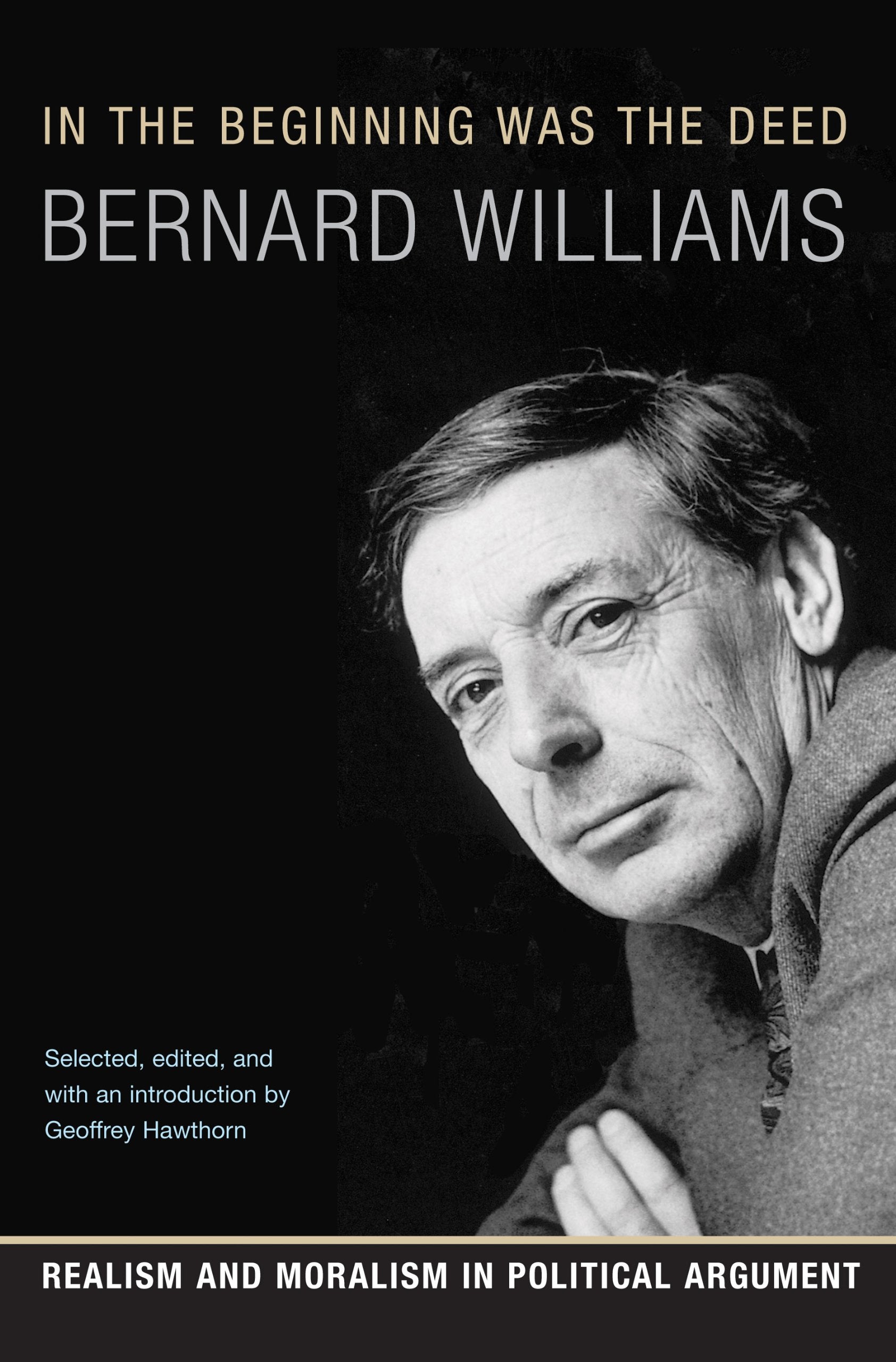 In The Beginning Was The Deed: Realism And Moralism In Political Argument Philosophy