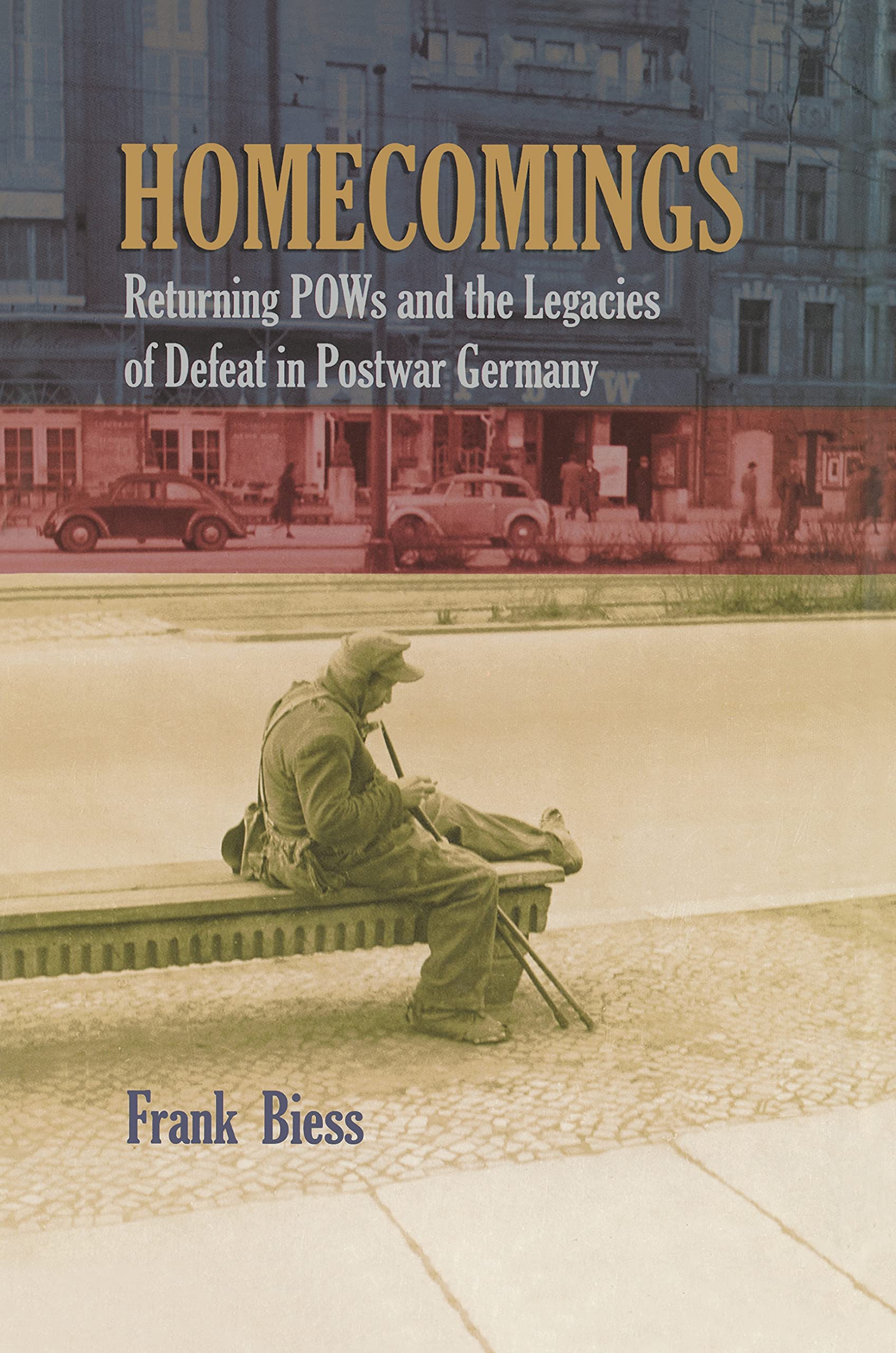 Homecomings: Returning Pows and the Legacies of Defeat in Postwar Germany Politics & History