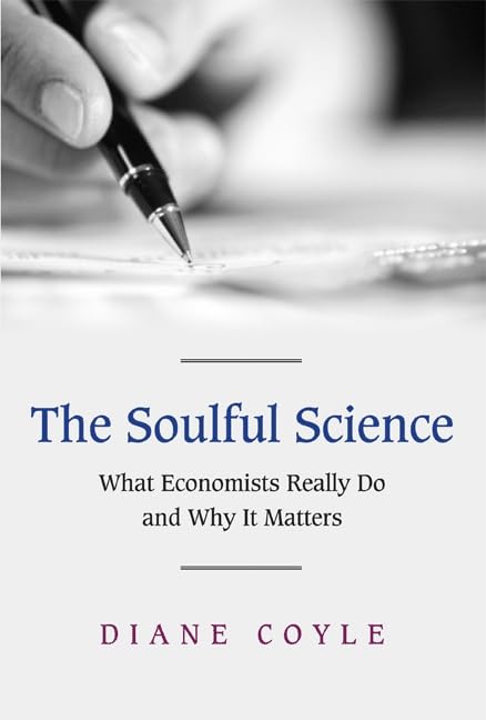The Soulful Science: What Economists Really Do and Why It Matters Law