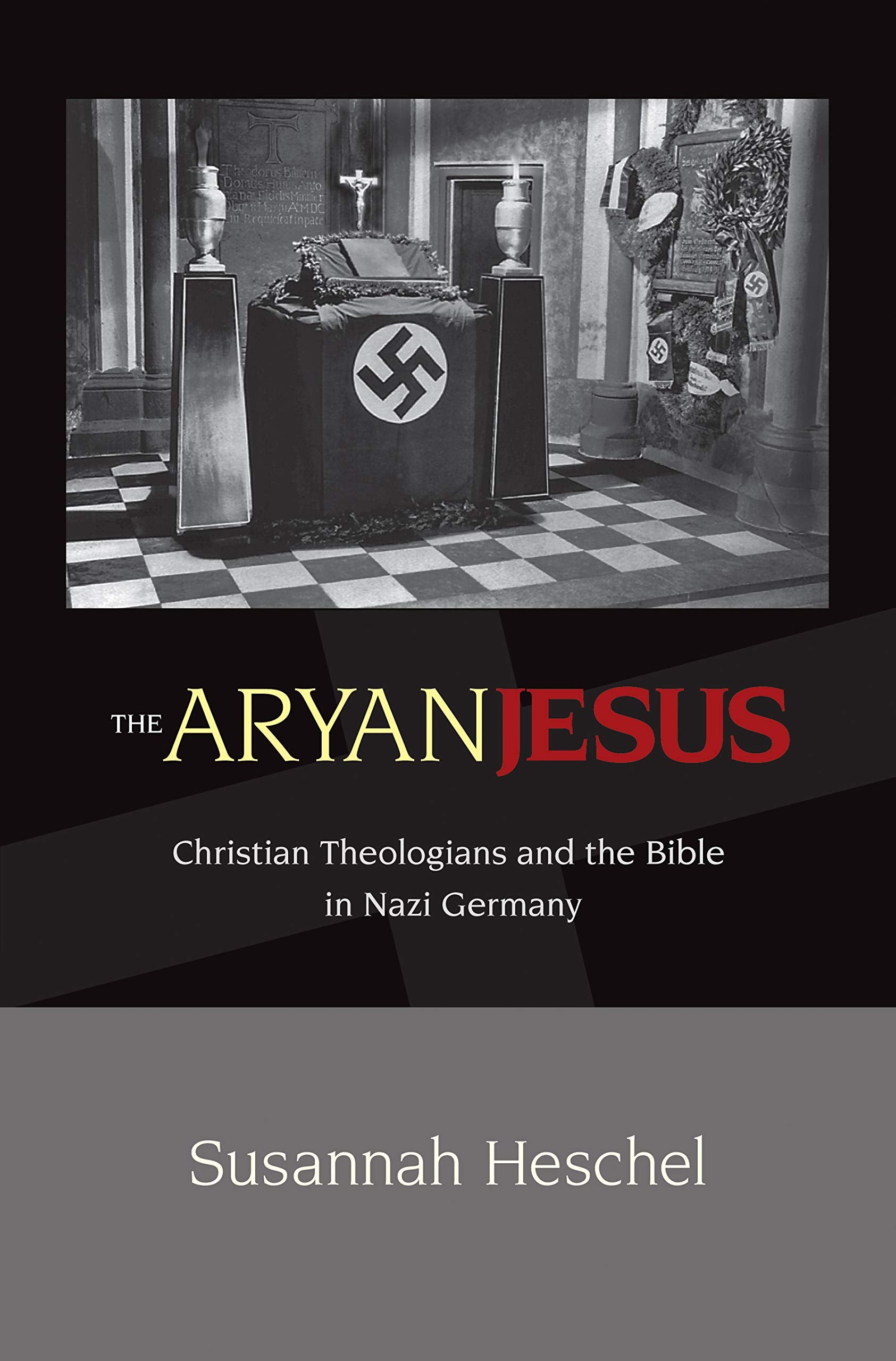 The Aryan Jesus: Christian Theologians and the Bible in Nazi Germany German history
