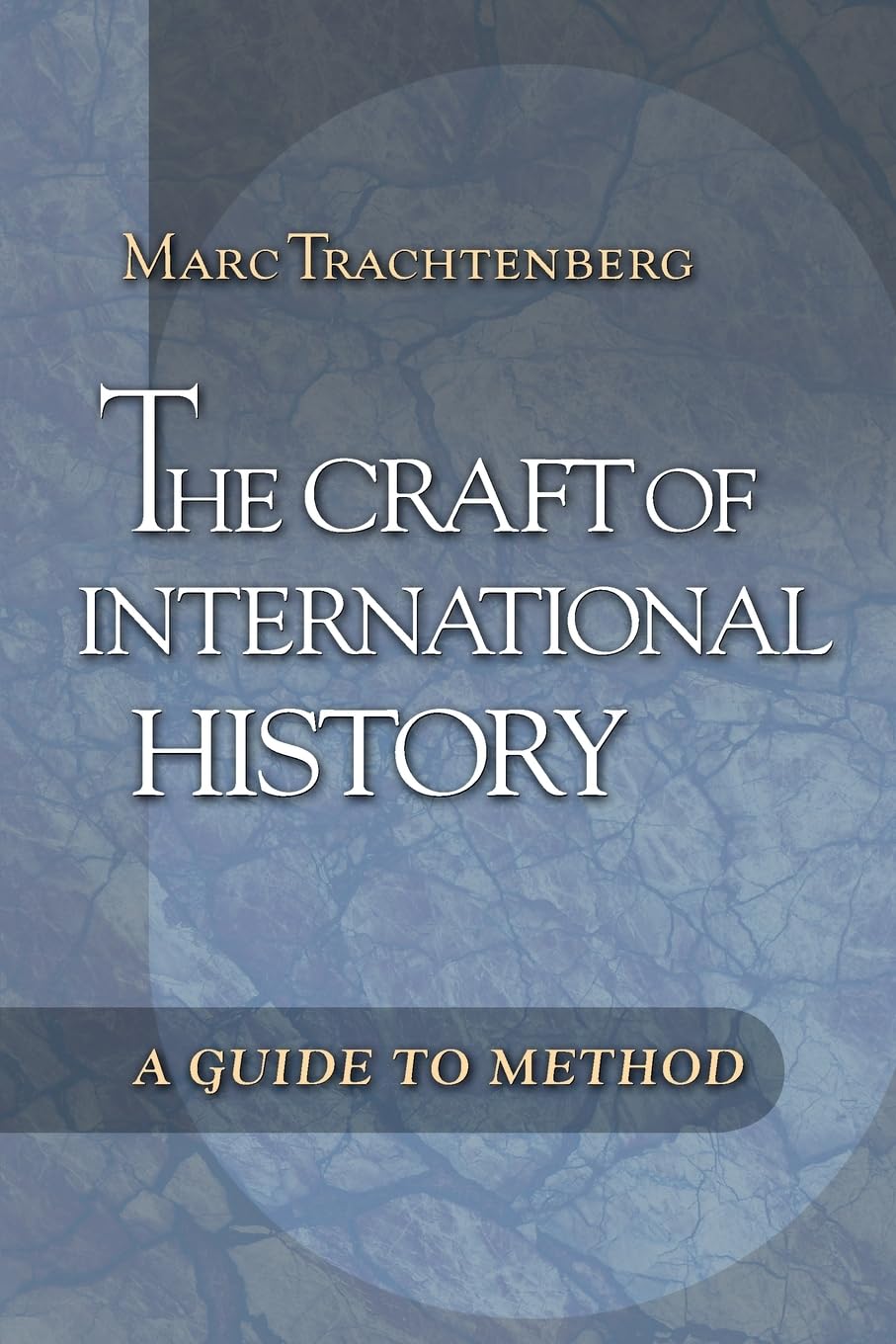 The Craft of International History: A Guide to Method Politics & History