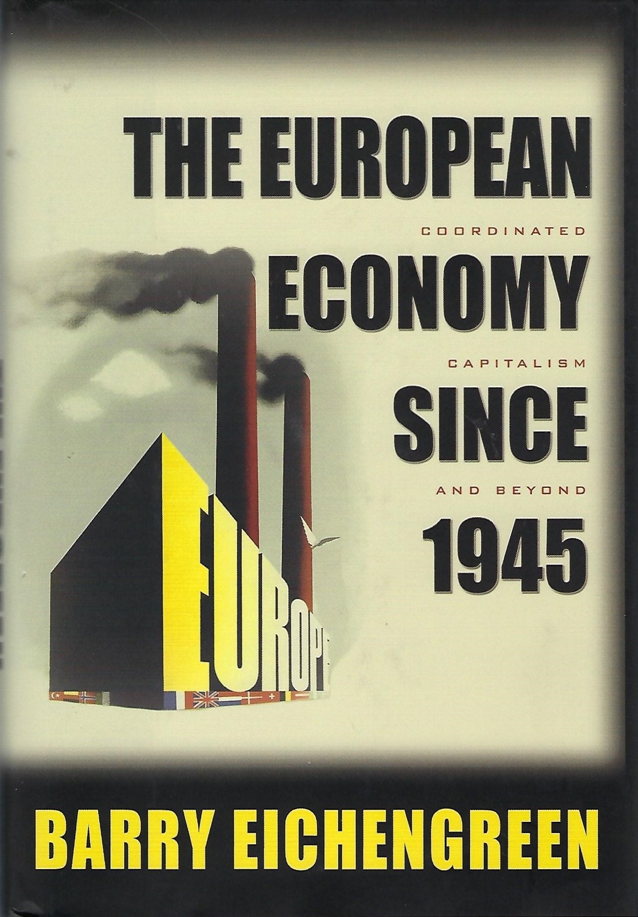 The European Economy Since 1945: Coordinated Capitalism and Beyond (Princeton Economic History of the Western World, Band 19) Law