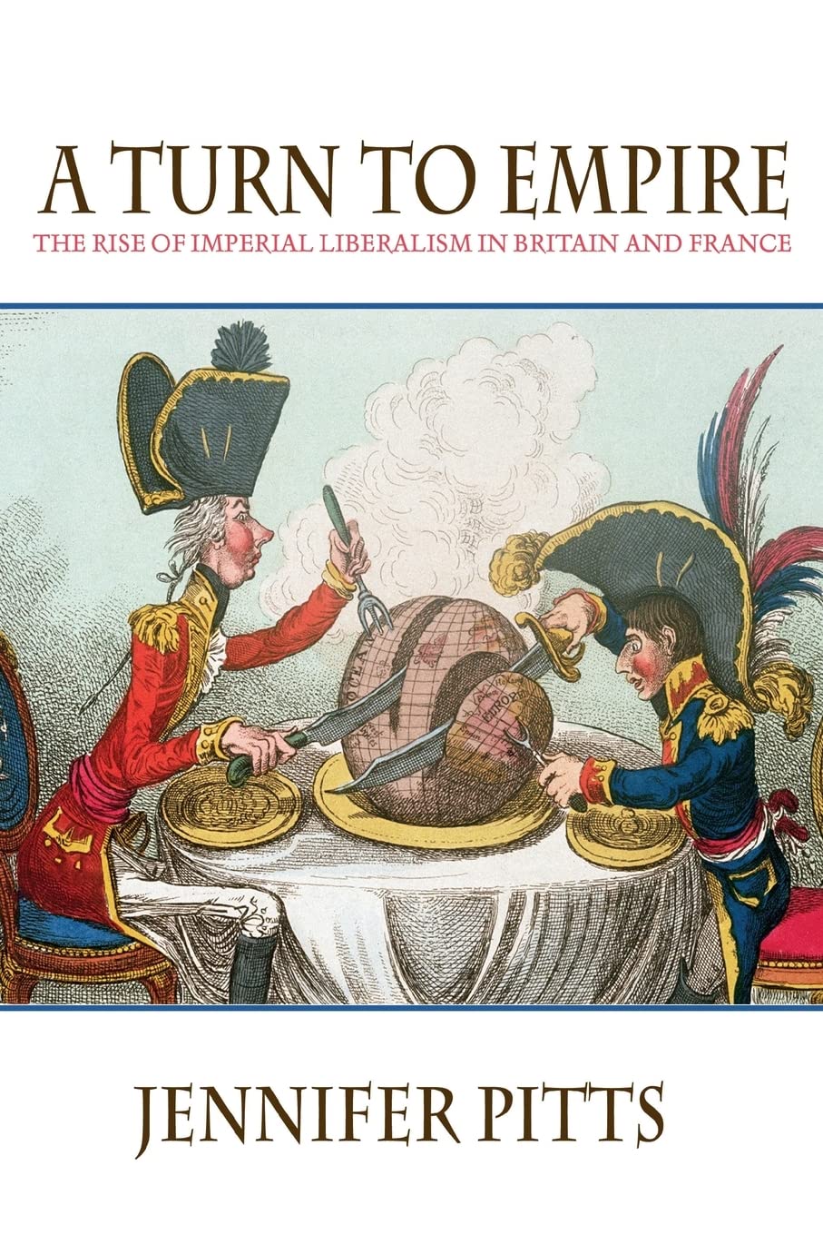 A Turn to Empire: The Rise of Imperial Liberalism in Britain and France Philosophy