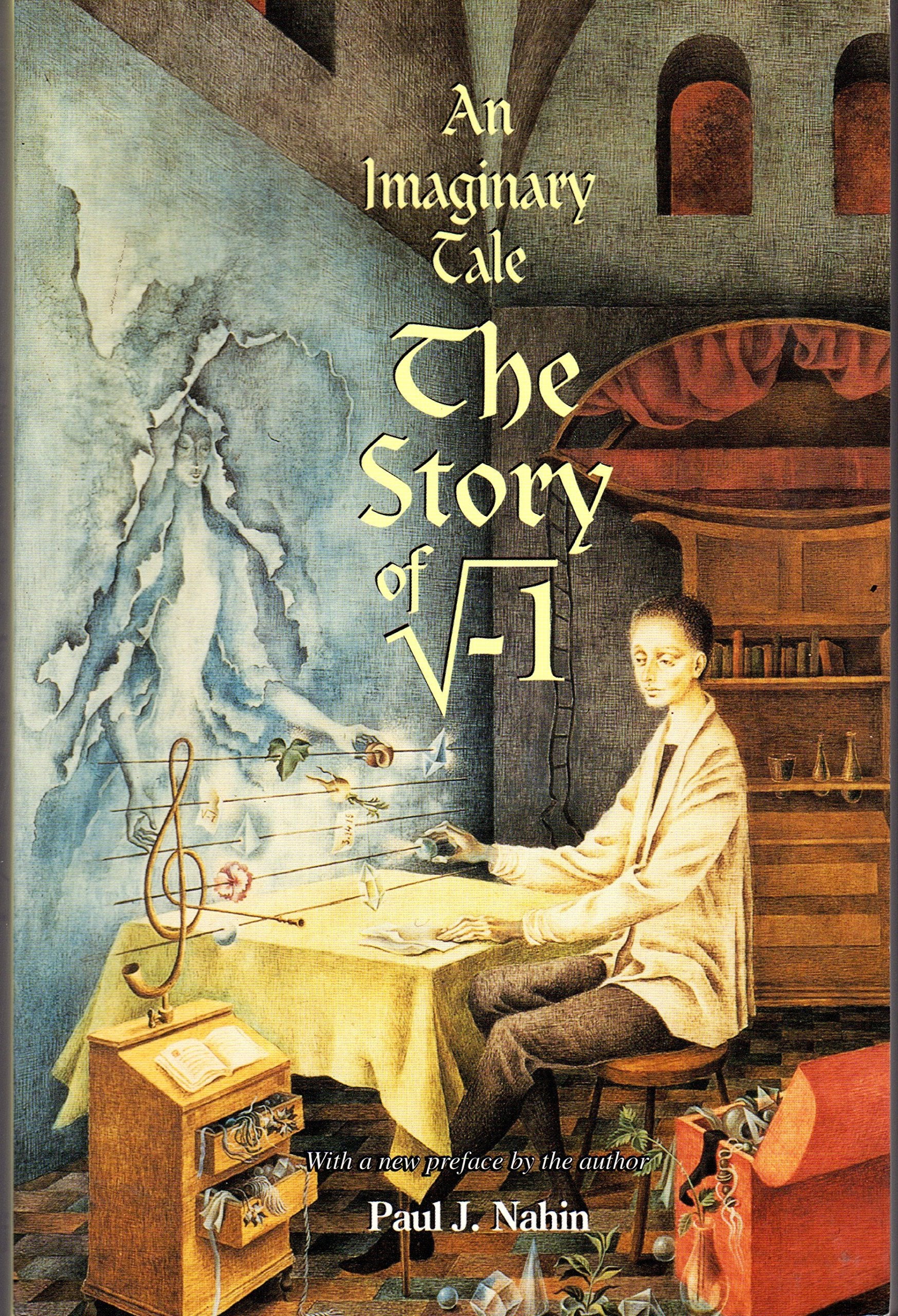 An Imaginary Tale: The Story of the Square Root of -1: The Story of √-1 Mathematics