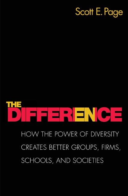 The Difference: How the Power of Diversity Creates Better Groups, Firms, Schools, And Societies (The William G. Bowen Series) Social Sciences