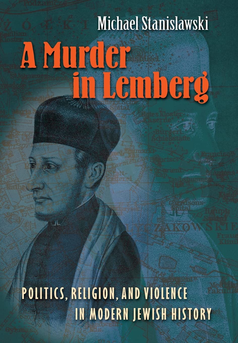 A Murder in Lemberg: Politics, Religion, And Violence in Modern Jewish History Religion & Esotericism