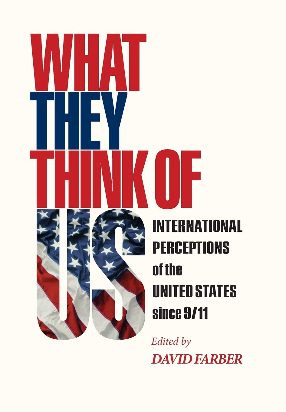What They Think of Us: International Perceptions of the United States Since 9/11 book