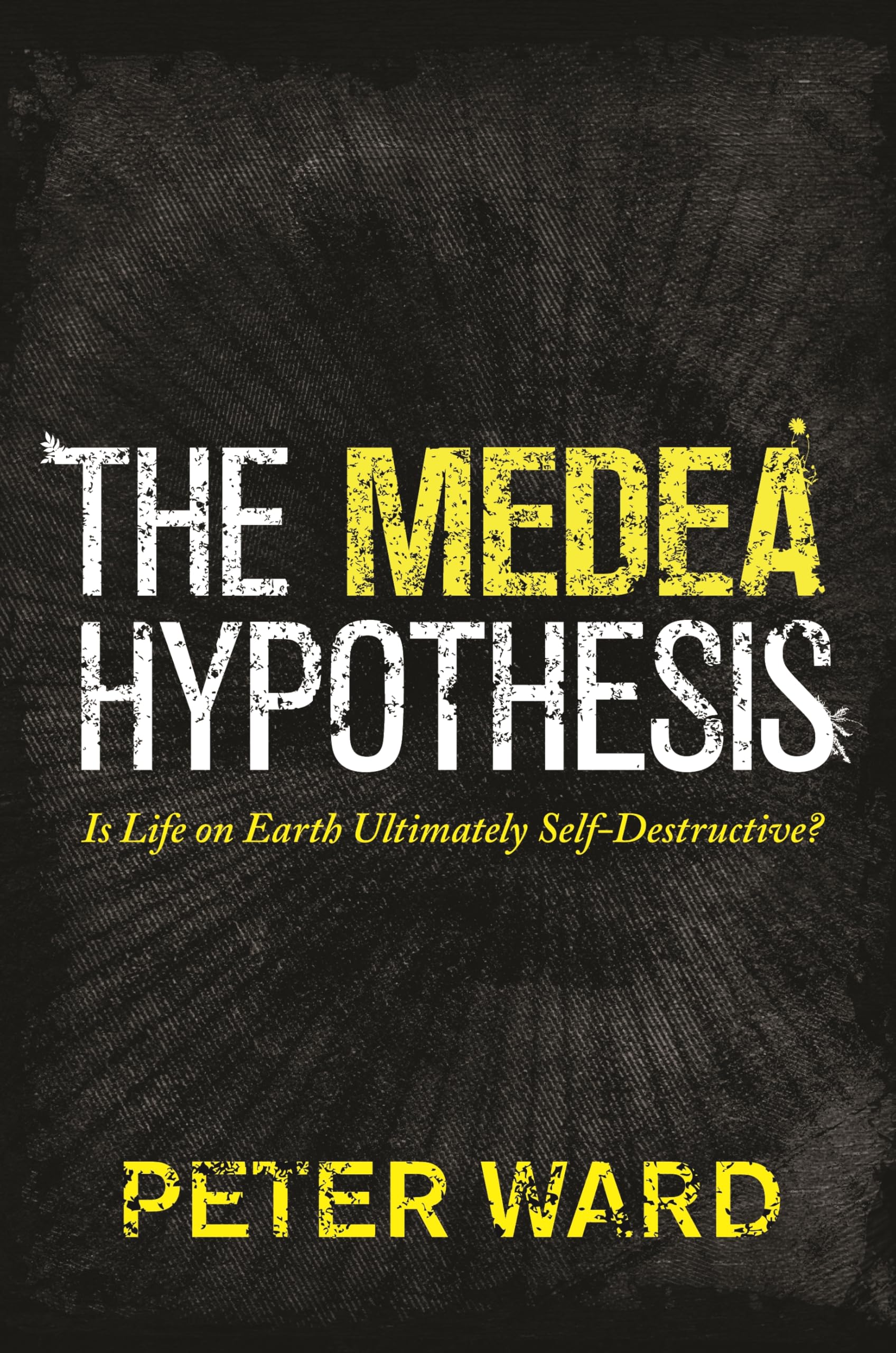 The Medea Hypothesis: Is Life on Earth Ultimately Self-Destructive? (Science Essentials) Geology & Geography