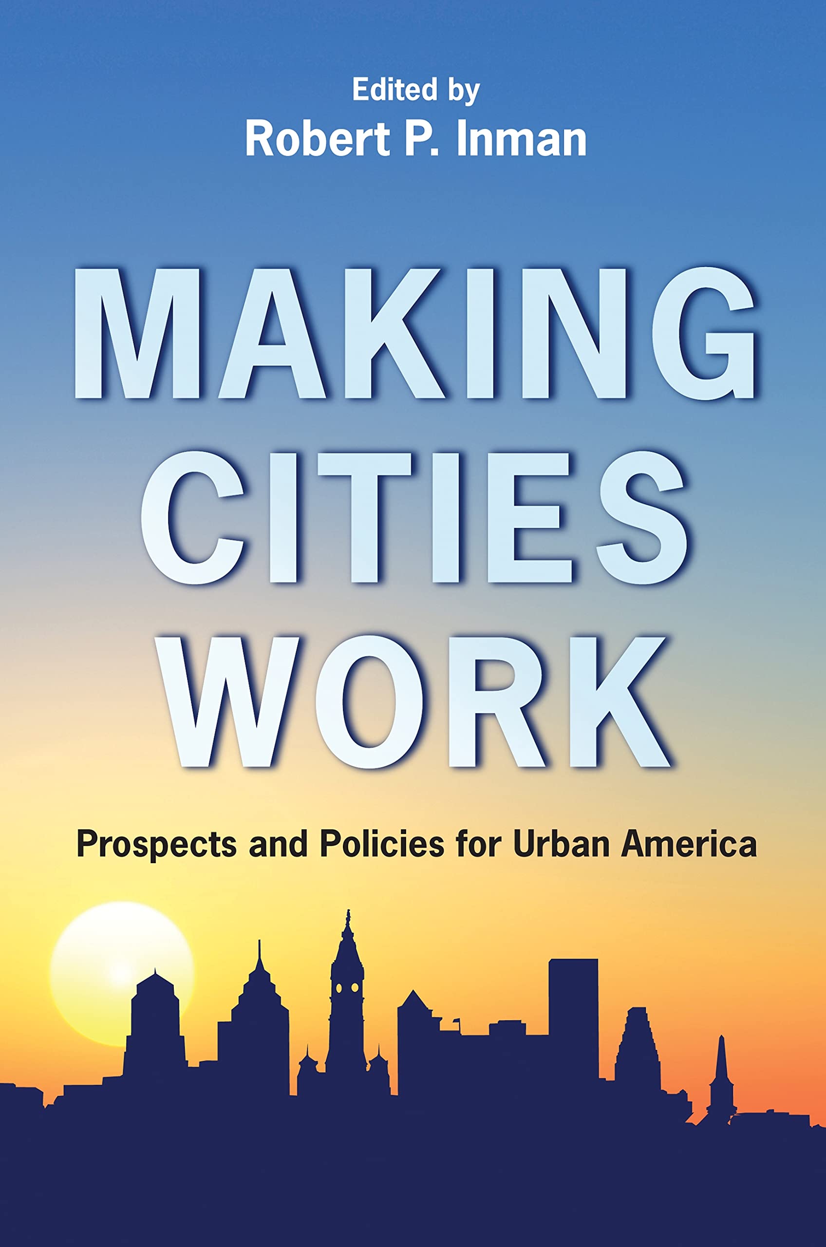 Making Cities Work: Prospects and Policies for Urban America Law