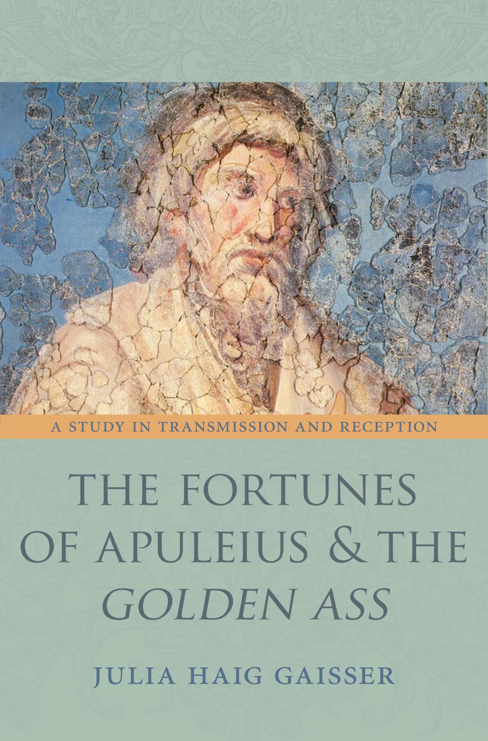 The Fortunes of Apuleius and The Golden Ass: A Study in Transmission and Reception (MARTIN CLASSICAL LECTURES) Philosophy