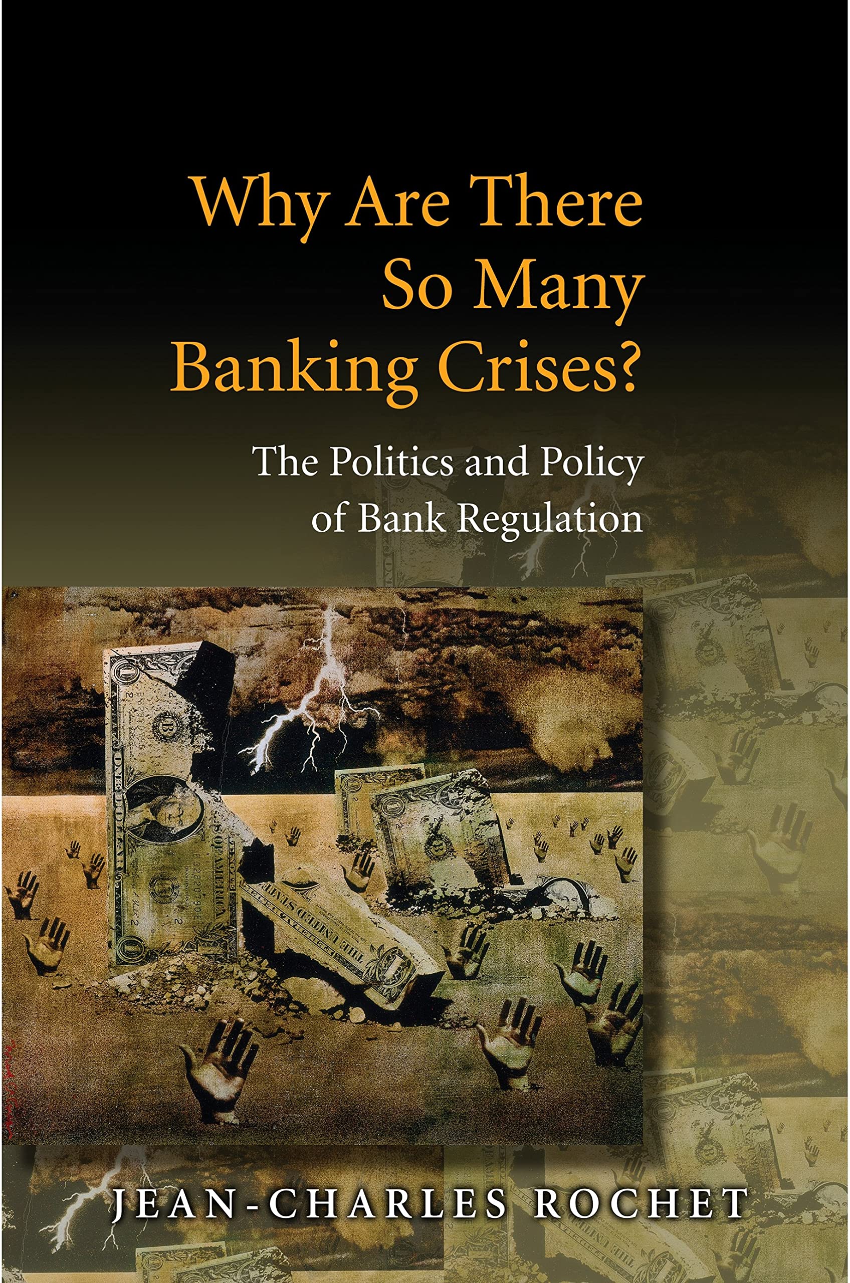 Why Are There So Many Banking Crises?: The Politics and Policy of Bank Regulation Law