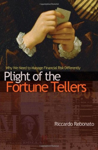 Plight of the Fortune Tellers: Why We Need to Manage Financial Risk Differently book