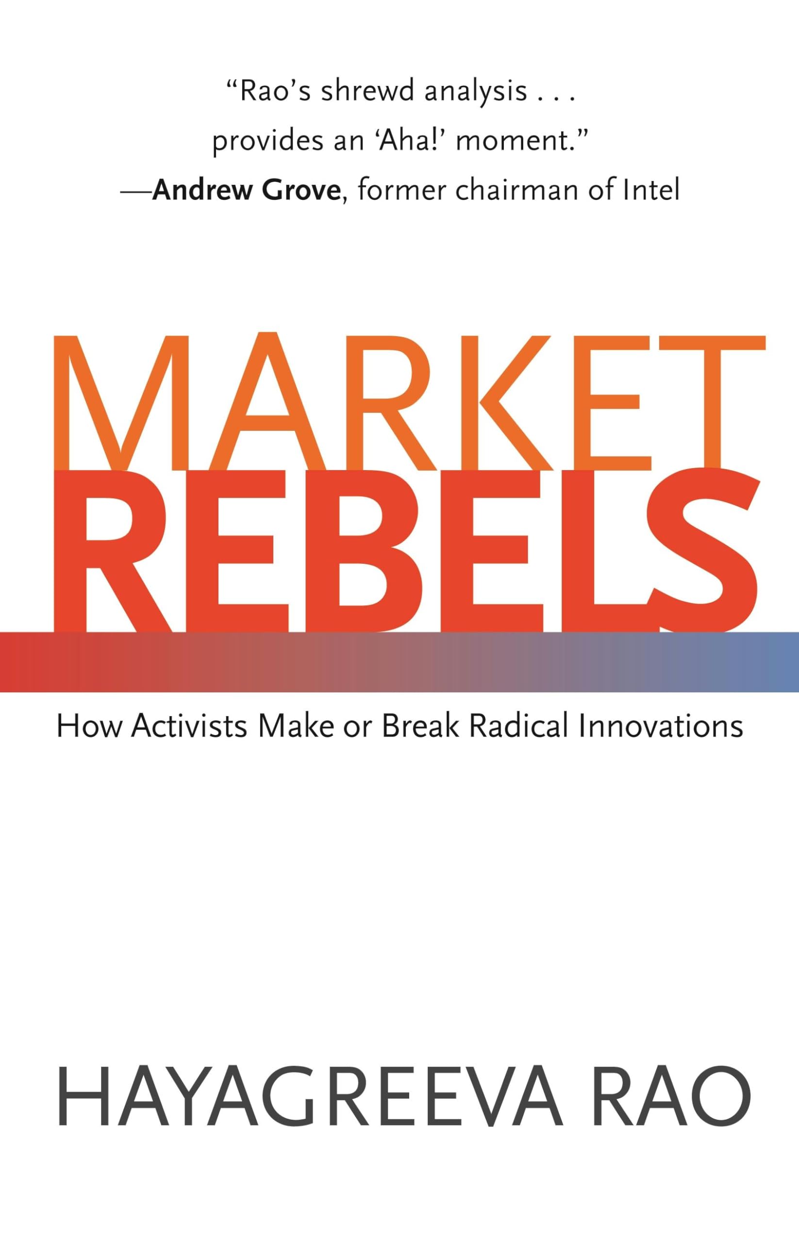 Market Rebels: How Activists Make or Break Radical Innovations Social Sciences