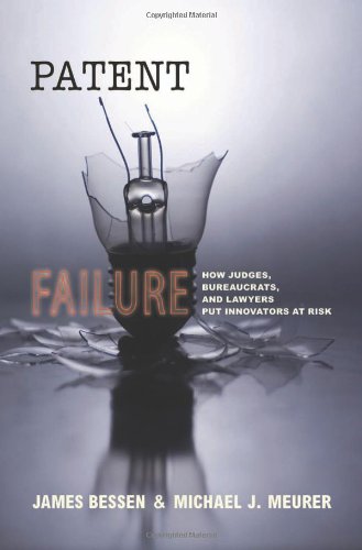 Patent Failure: How Judges, Bureaucrats, and Lawyers Put Innovators at Risk Law
