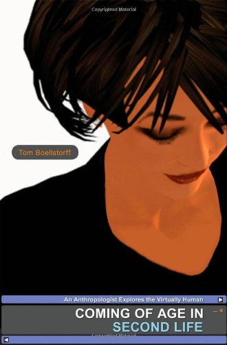 Coming of Age in Second Life: An Anthropologist Explores the Virtually Human Media & Communication