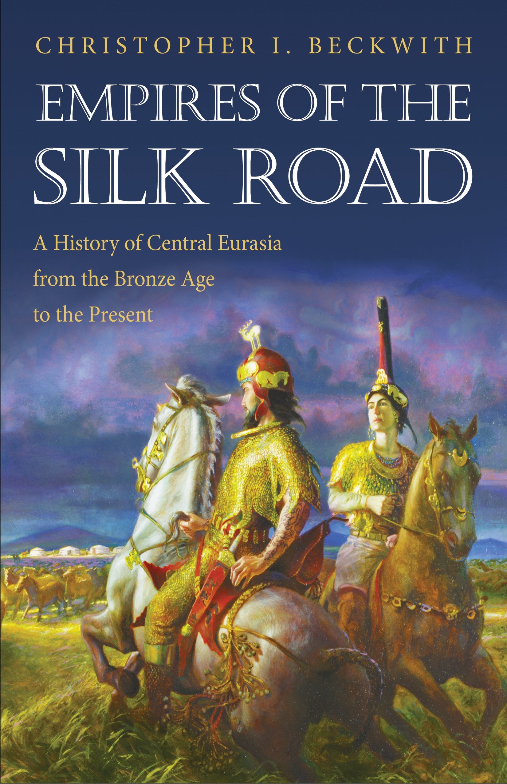 Empires of the Silk Road: A History of Central Eurasia from the Bronze Age to the Present Politics & History
