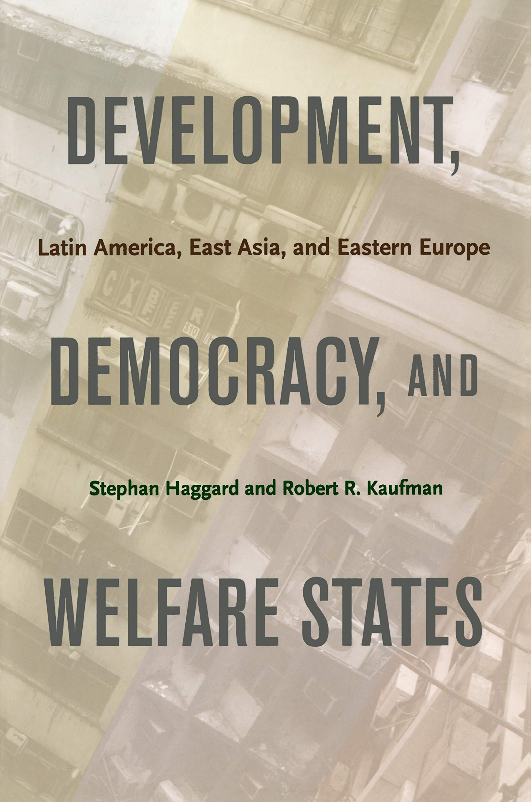 Development, Democracy, and Welfare States: Latin America, East Asia, and Eastern Europe Social Sciences