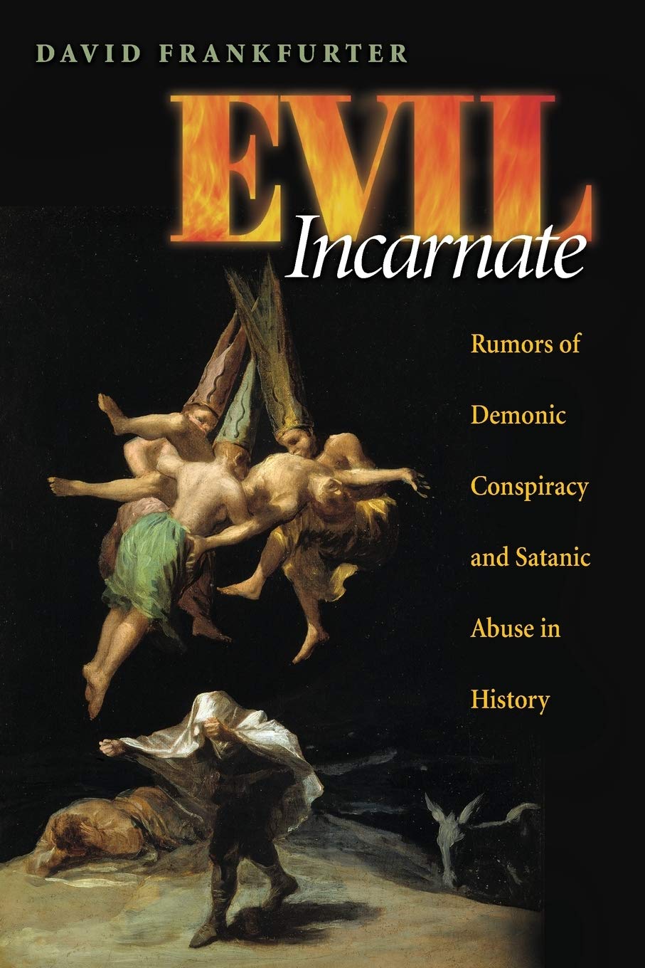 Evil Incarnate: Rumors of Demonic Conspiracy and Satanic Abuse in History book