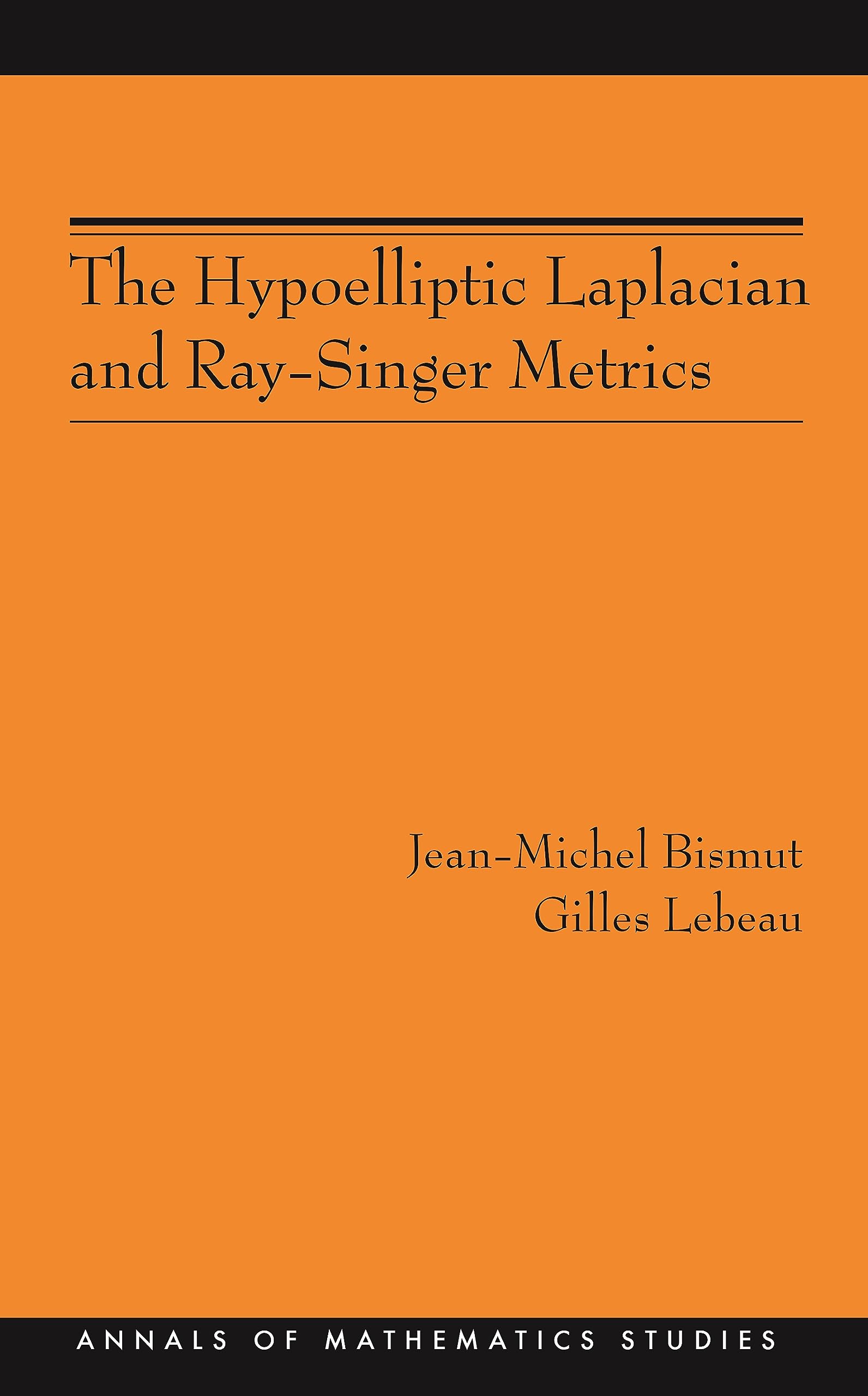 The Hypoelliptic Laplacian and Ray-Singer Metrics (Annals of Mathematics Studies) Mathematics