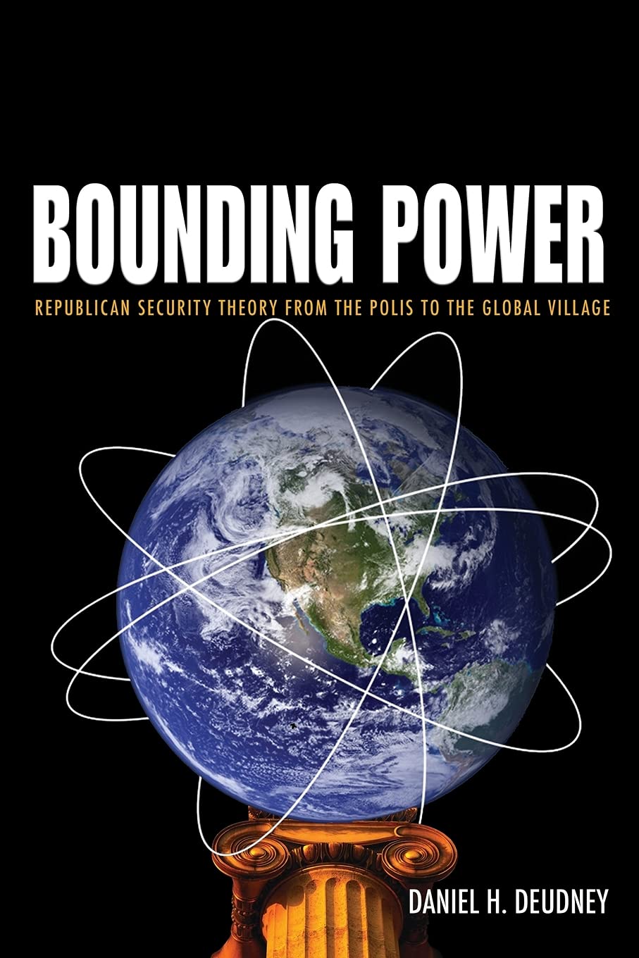Bounding Power: Republican Security Theory from the Polis to the Global Village Law