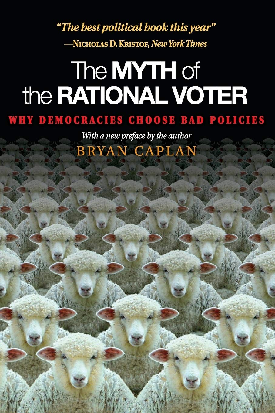 The Myth of the Rational Voter: Why Democracies Choose Bad Policies Social Sciences