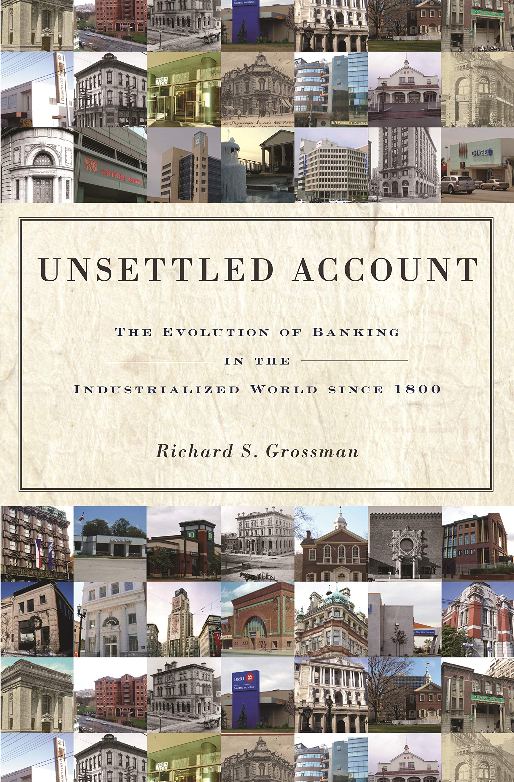 Unsettled Account: The Evolution of Banking in the Industrialized World Since 1800 book