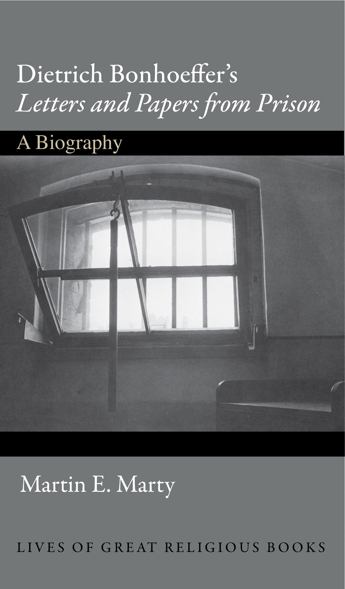 Dietrich Bonhoeffer's Letters and Papers from Prison: A Biography (Lives of Great Religious Books) Memories