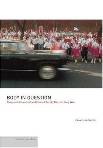 Body in Question: Image and Illusion in Two Chinese Films by Director Jiang Wen book