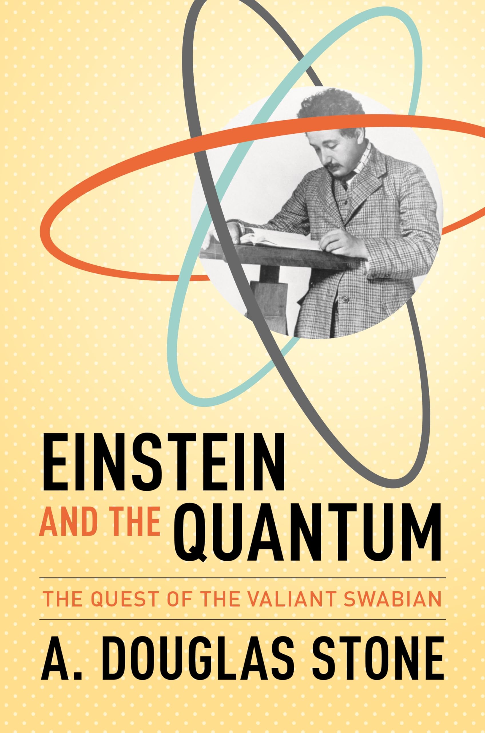 Einstein and the Quantum: The Quest of the Valiant Swabian book