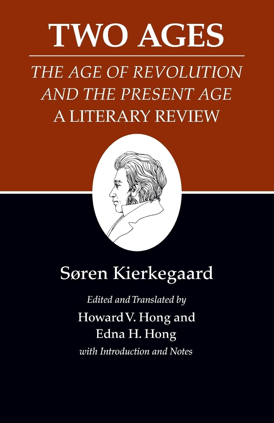 Two Ages: The Age of Revolution and the Present Age a Literary Review (His Kierkegaard's Writings, 14, Band 14) Philosophy