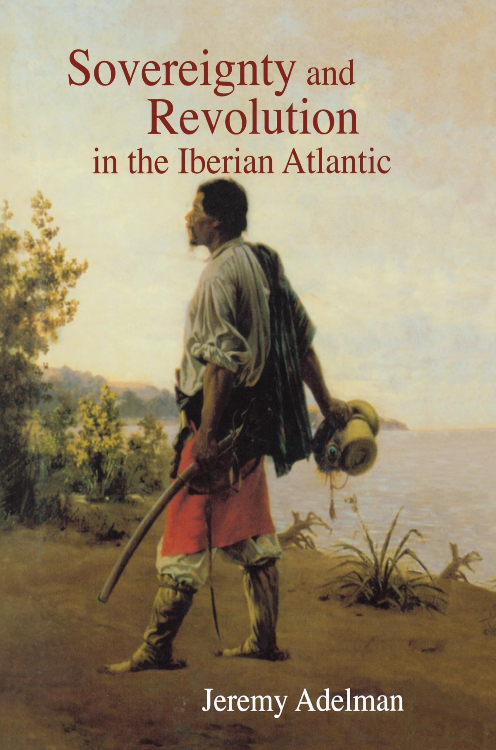 Sovereignty and Revolution in the Iberian Atlantic Classics