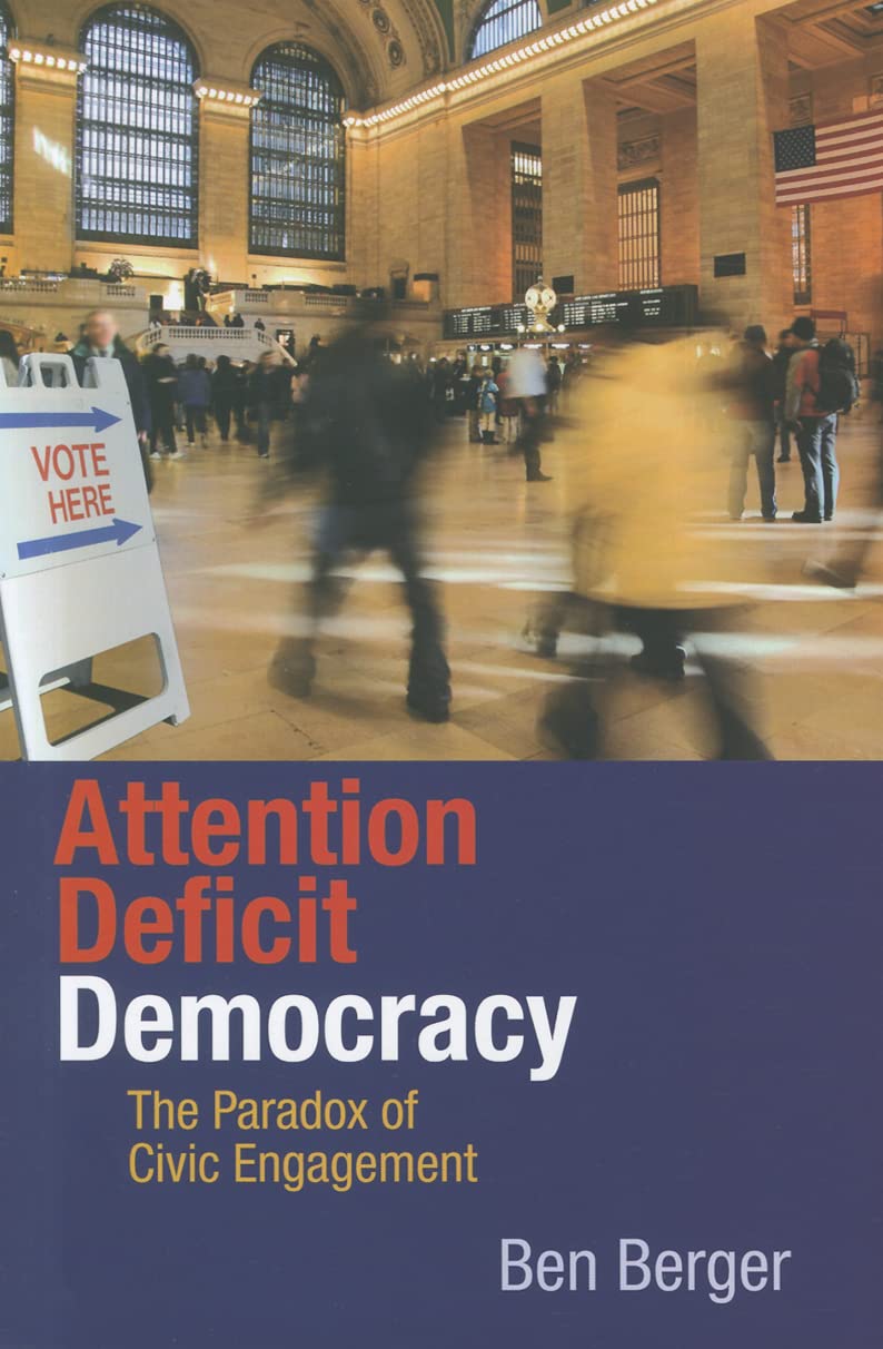 Attention Deficit Democracy: The Paradox of Civic Engagement Social Sciences