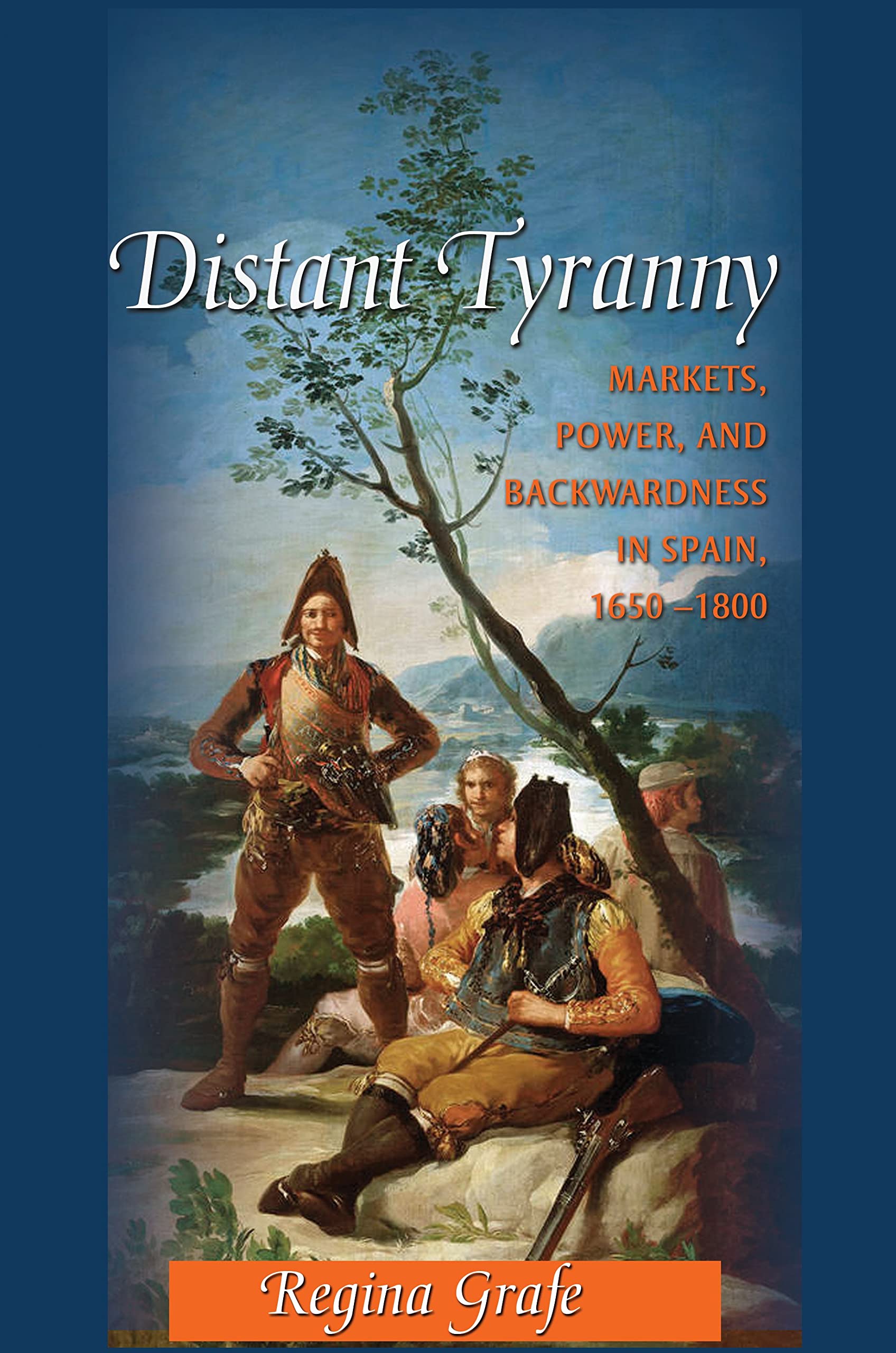 Distant Tyranny: Markets, Power, and Backwardness in Spain, 1650-1800 (Princeton Economic History of the Western World) Business, Finance & Career