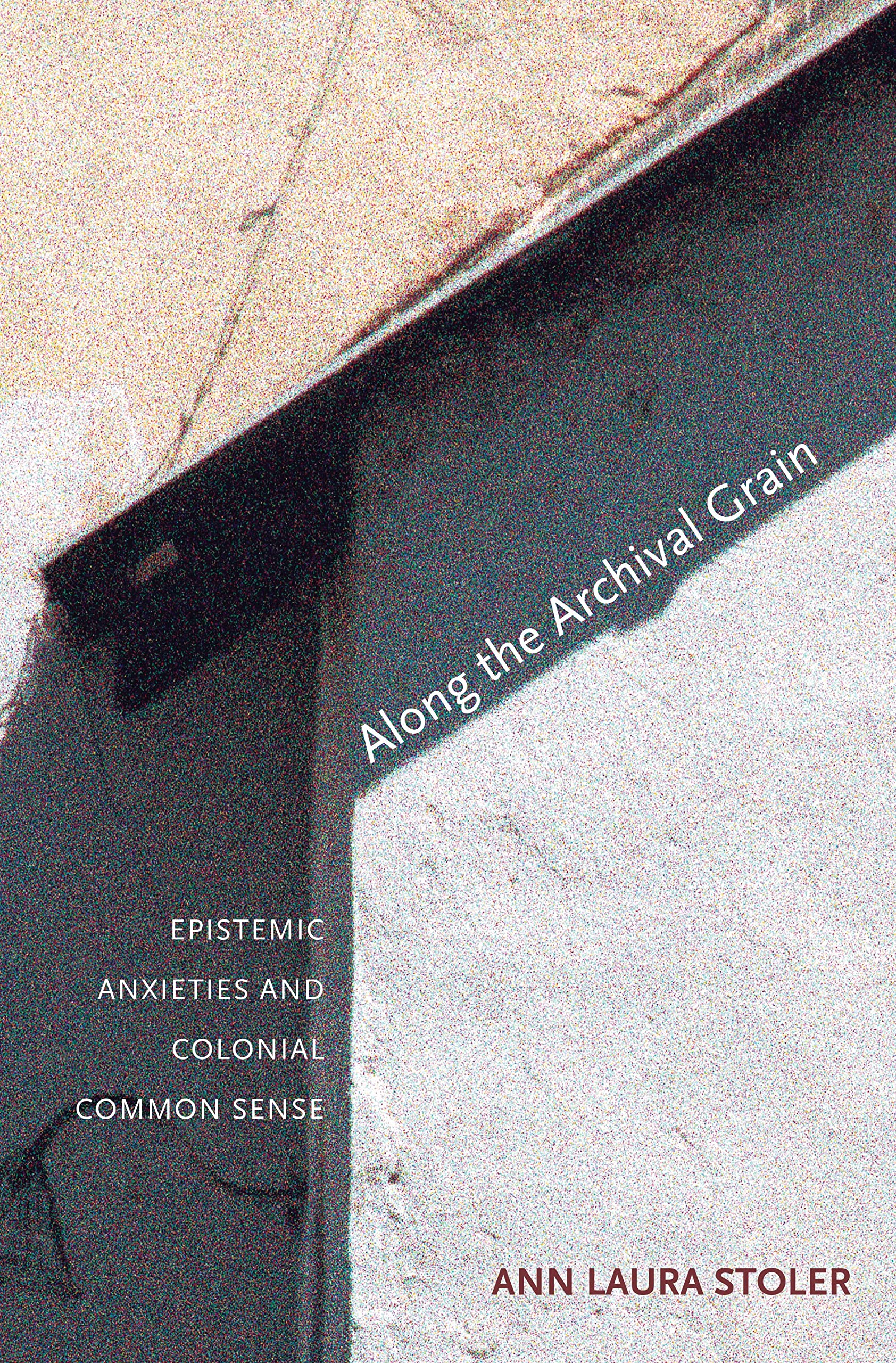 Along the Archival Grain: Epistemic Anxieties and Colonial Common Sense Natural Sciences