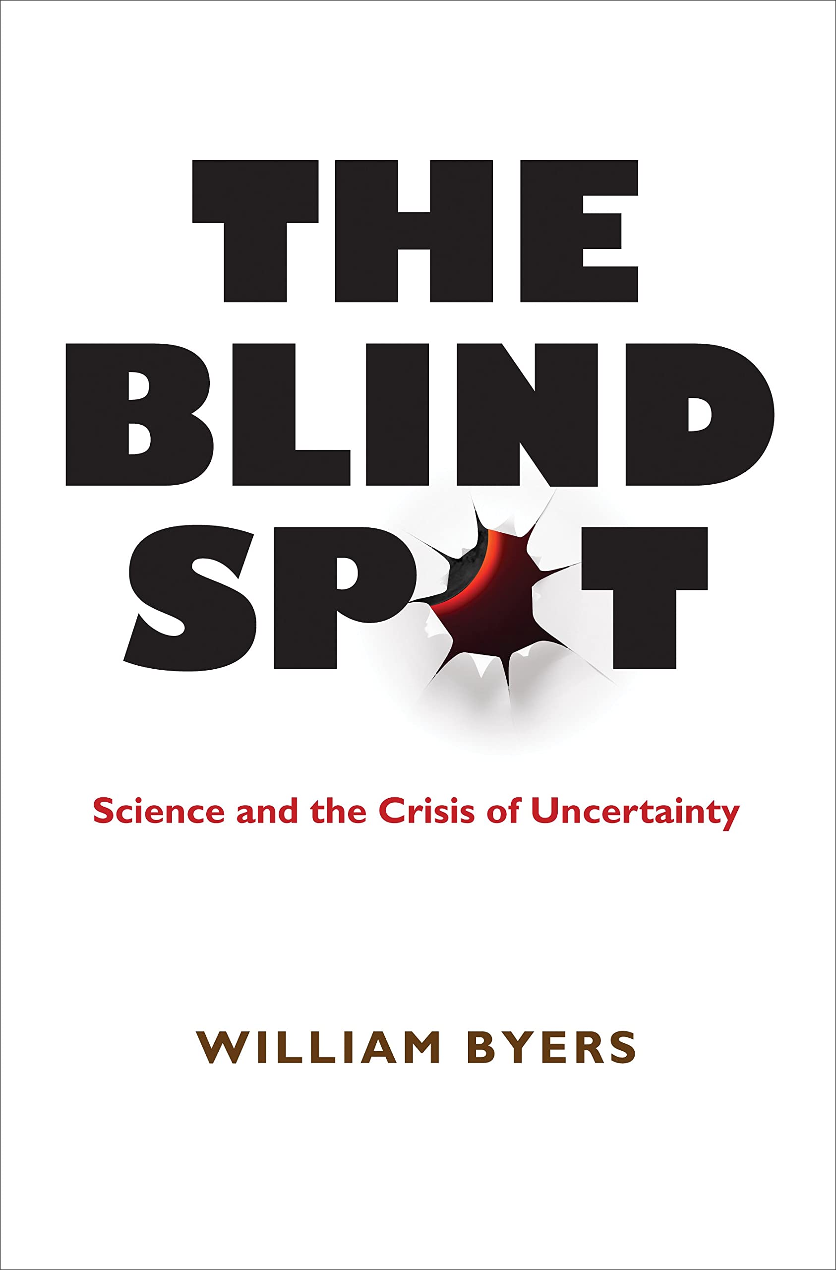The Blind Spot: Science and the Crisis of Uncertainty Philosophy
