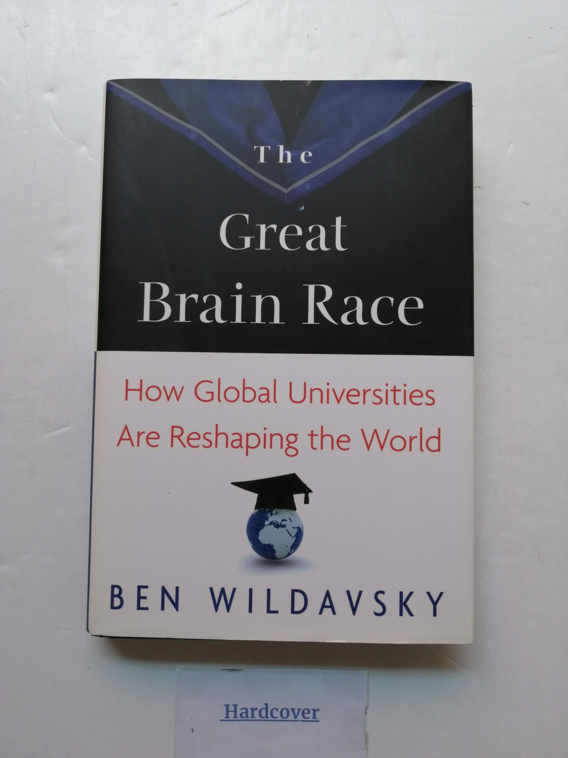The Great Brain Race: How Global Universities Are Reshaping the World (The William G. Bowen Series, Band 53) Business, Finance & Career