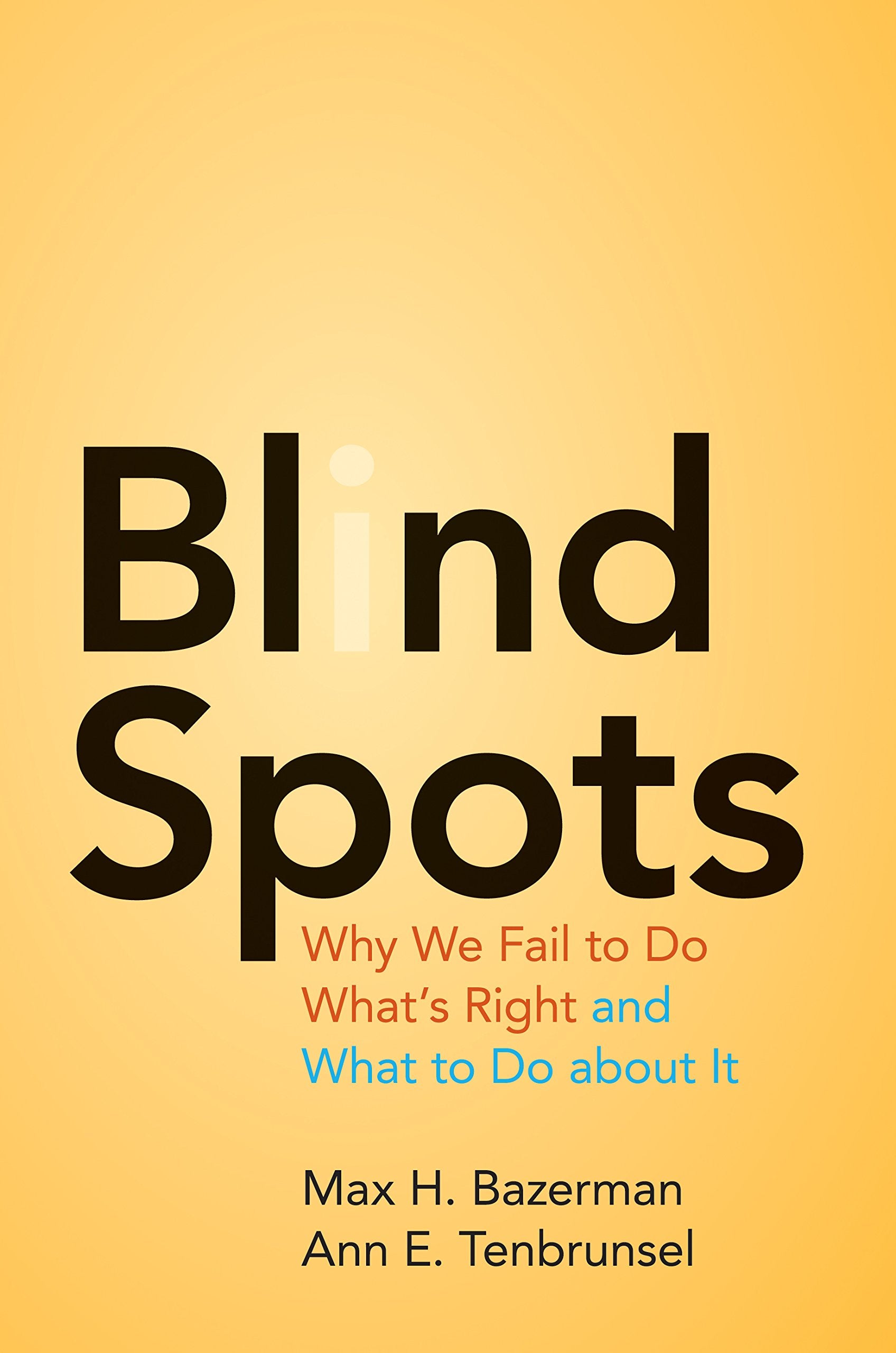 Blind Spots: Why We Fail to Do What's Right and What to Do About It Philosophy