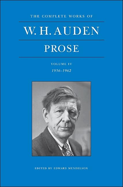 Prose: 1956-1962 (4) (Complete Works of W.H. Auden, Band 4) Contemporary literature