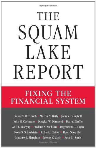 The Squam Lake Report: Fixing the Financial System Business, Finance & Career