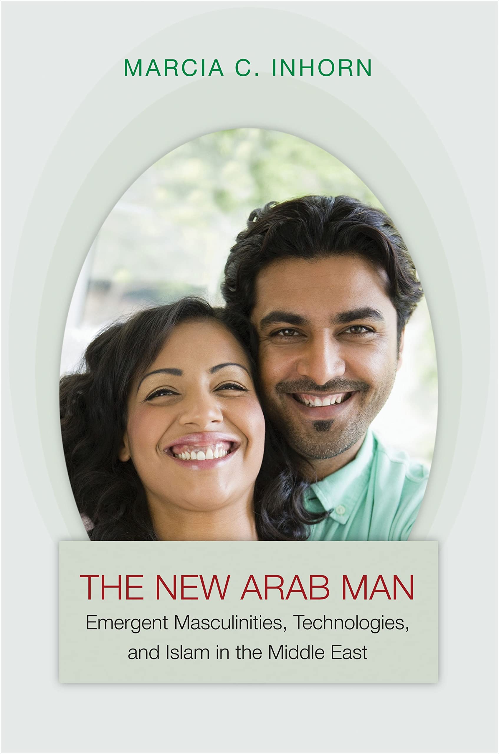 New Arab Man: Emergent Masculinities, Technologies, and Islam in the Middle East Medicine