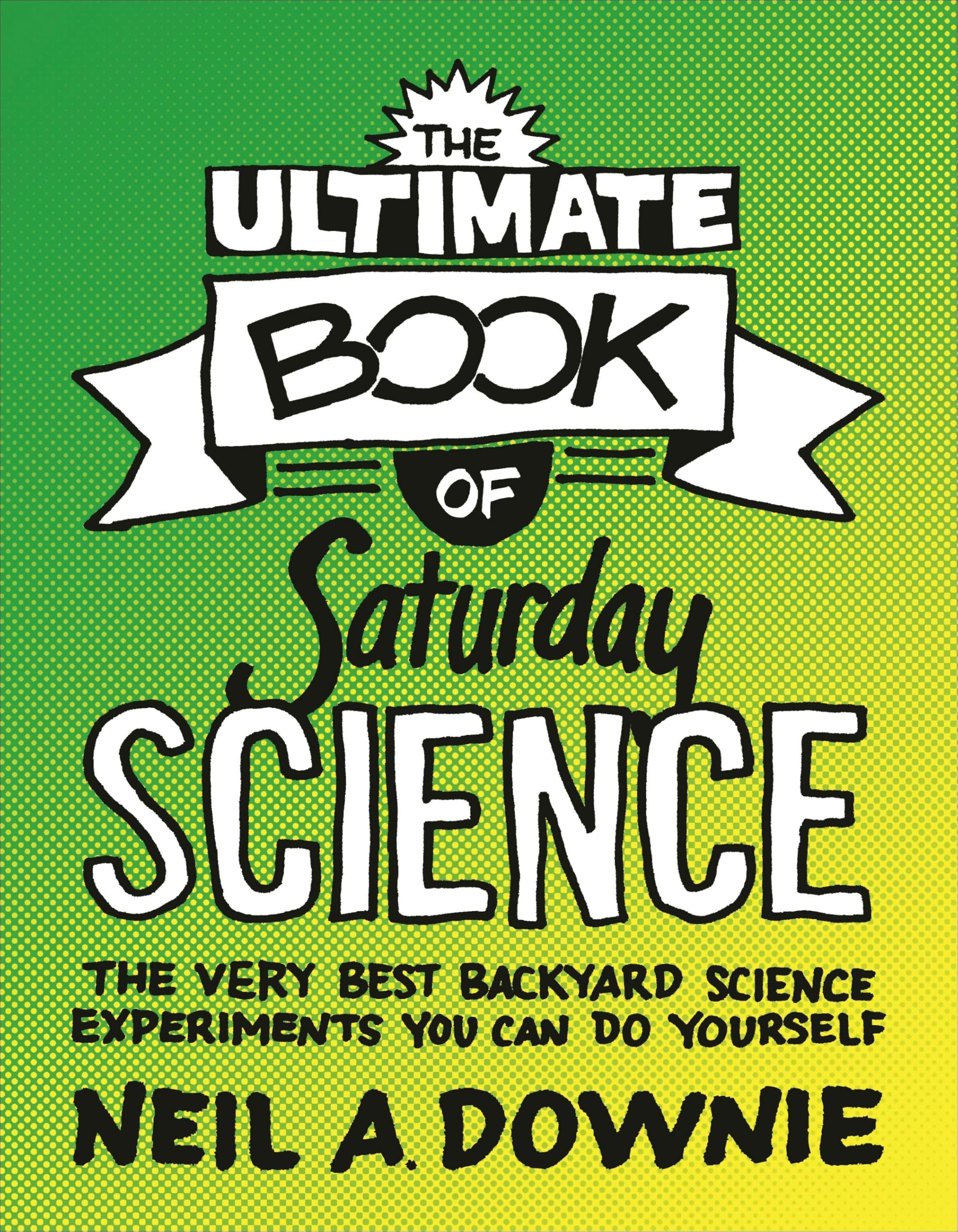 The Ultimate Book of Saturday Science Natural Sciences